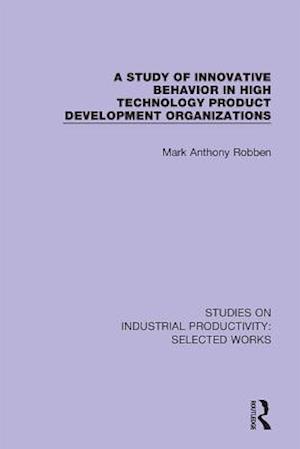 A Study of Innovative Behavior in High Technology Product Development Organizations