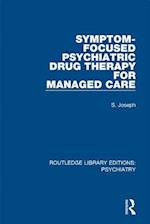 Symptom-Focused Psychiatric Drug Therapy for Managed Care