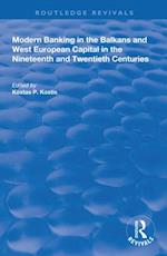 Modern Banking in the Balkans and West-European Capital in the 19th and 20th Centuries