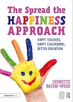 Spread the Happiness Approach: Happy Teachers, Happy Classrooms, Better Education