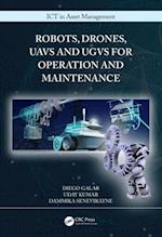 Robots, Drones, UAVs and UGVs for Operation and Maintenance