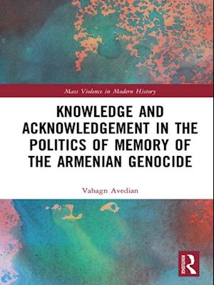 Knowledge and Acknowledgement in the Politics of Memory of the Armenian Genocide