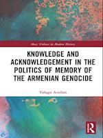 Knowledge and Acknowledgement in the Politics of Memory of the Armenian Genocide