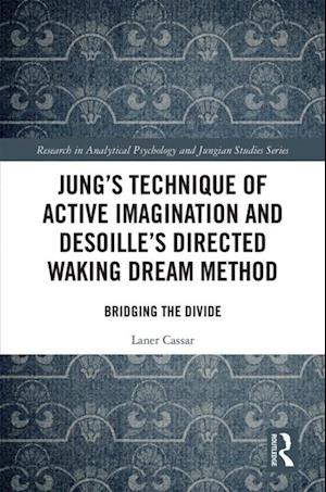 Jung''s Technique of Active Imagination and Desoille''s Directed Waking Dream Method