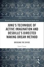Jung''s Technique of Active Imagination and Desoille''s Directed Waking Dream Method