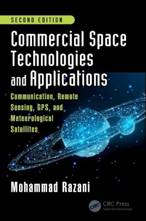 Commercial Space Technologies and Applications: Communication, Remote Sensing, GPS, and Meteorological Satellites, Second Edition