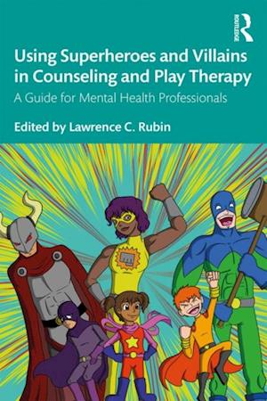 Using Superheroes and Villains in Counseling and Play Therapy