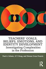 Teachers’ Goals, Beliefs, Emotions, and Identity Development