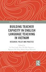 Building Teacher Capacity in English Language Teaching in Vietnam