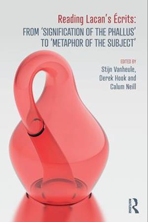 Reading Lacan's Ecrits: From 'Signification of the Phallus' to 'Metaphor of the Subject'