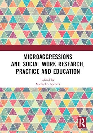 Microaggressions and Social Work Research, Practice and Education