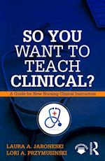 So You Want to Teach Clinical?