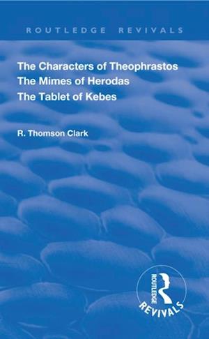 Characters of Theophrastos. The Mimes of Herodas. The Tablet of Kebes. (1909)