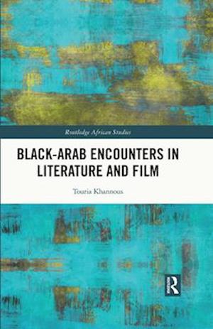 Black–Arab Encounters in Literature and Film