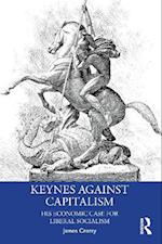 Keynes Against Capitalism