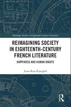 Reimagining Society in 18th Century French Literature