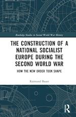 Construction of a National Socialist Europe during the Second World War