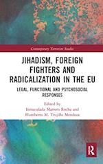 Jihadism, Foreign Fighters and Radicalization in the EU