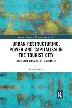 Urban Restructuring, Power and Capitalism in the Tourist City