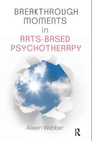 Breakthrough Moments in Arts-Based Psychotherapy