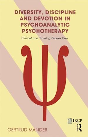 Diversity, Discipline and Devotion in Psychoanalytic Psychotherapy