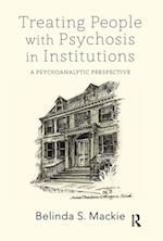 Treating People with Psychosis in Institutions