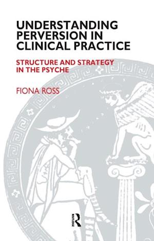 Understanding Perversion in Clinical Practice