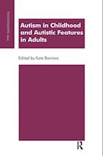 Autism in Childhood and Autistic Features in Adults