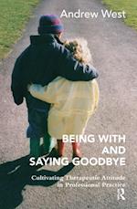 Being With and Saying Goodbye