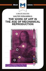An Analysis of Walter Benjamin''s The Work of Art in the Age of Mechanical Reproduction