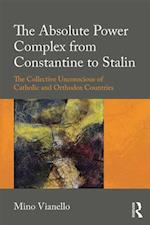 Absolute Power Complex from Constantine to Stalin