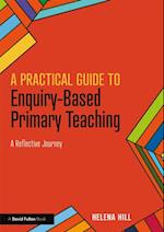 Practical Guide to Enquiry-Based Primary Teaching