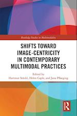 Shifts towards Image-centricity in Contemporary Multimodal Practices