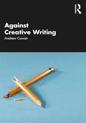 Against Creative Writing