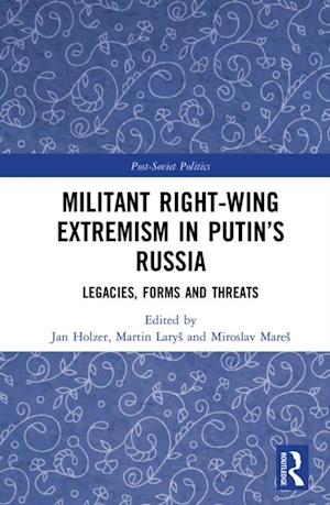 Militant Right-Wing Extremism in Putin’s Russia