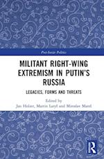 Militant Right-Wing Extremism in Putin s Russia