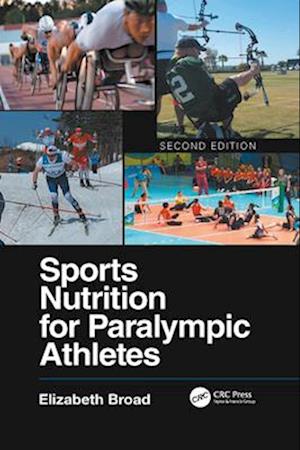 Sports Nutrition for Paralympic Athletes, Second Edition