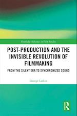 Post-Production and the Invisible Revolution of Filmmaking