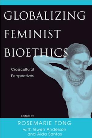 Globalizing Feminist Bioethics