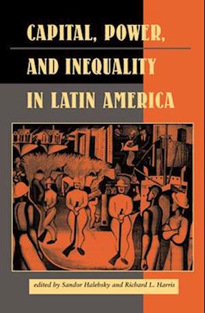 Capital, Power, And Inequality In Latin America