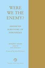 Were We The Enemy? American Survivors Of Hiroshima