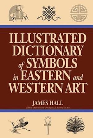 Illustrated Dictionary Of Symbols In Eastern And Western Art