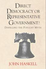 Direct Democracy Or Representative Government? Dispelling The Populist Myth