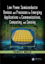 Low Power Semiconductor Devices and Processes for Emerging Applications in Communications, Computing, and Sensing