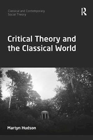 Critical Theory and the Classical World