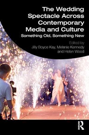 Wedding Spectacle Across Contemporary Media and Culture