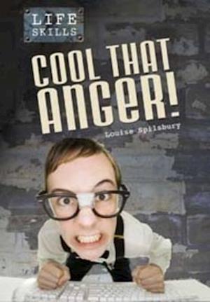 Cool That Anger!. Louise Spilsbury