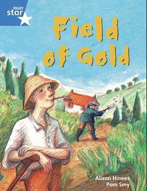 Rigby Star Guided Phonic Opportunity Readers Blue: Pupil Book Single: Field Of Gold