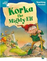 Rigby Star Guided Reading Turquoise Level: Korka the mighty elf Teaching Version