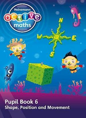 Heinemann Active Maths – First Level - Beyond Number – Pupil Book 6 – Shape, Position and Movement